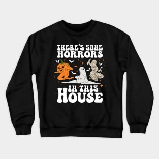 There's Some Horrors In This House Halloween Spooky Season Crewneck Sweatshirt